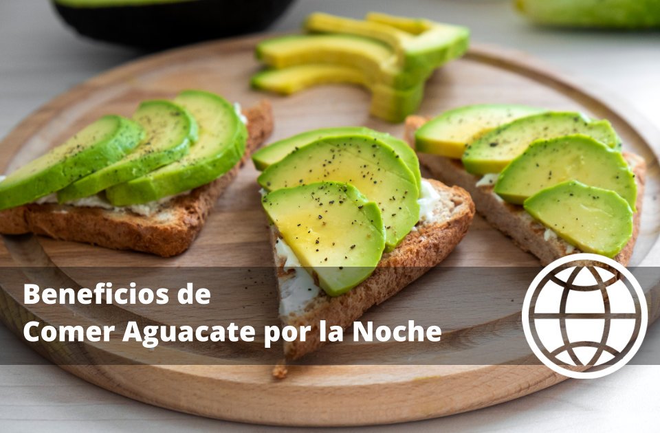 Beneficios de Comer Aguacate por la Noche